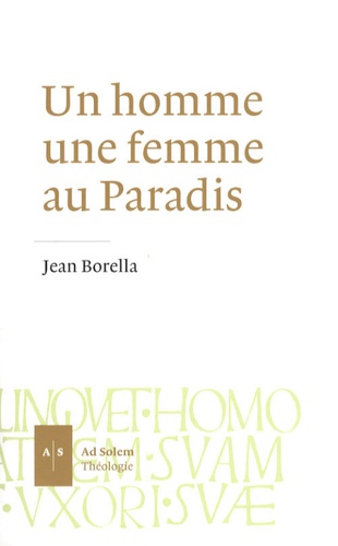 Jean Borella - Un homme une femme au Paradis - Sept méditations sur le deuxième chapitre de la Genèse.