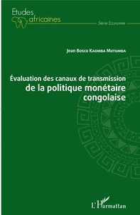 Jean Bosco Kaomba Mutumba - Evaluation des canaux de transmission de la politique monétaire congolaise.