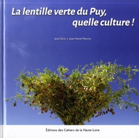 Jean Bost et Jean-René Mestre - La lentille verte du Puy, quelle culture !.