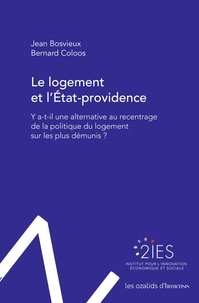 Jean Bosvieux et Bernard Coloos - Le logement et l'Etat-providence - Y a-t-il une alternative au recentrage de la politique du logement sur les plus démunis ?.
