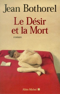 Jean Bothorel - Le Desir Et La Mort.