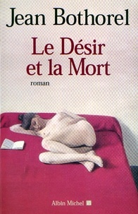 Jean Bothorel - Le Désir et la mort.