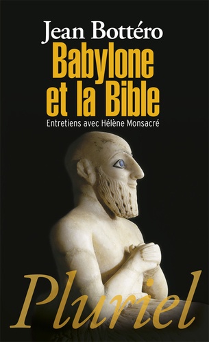 Jean Bottéro - Babylone et la Bible.