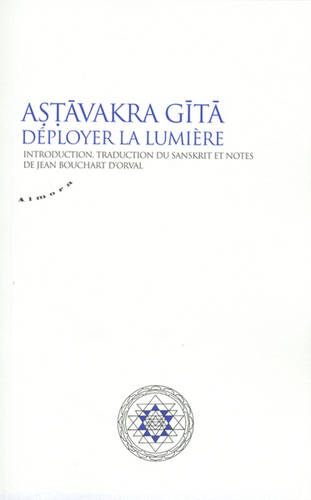 Astavakra Gita. Déployer la lumière