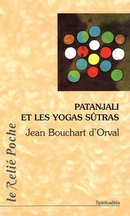 Jean Bouchart d'Orval - Patanjali et les yogas sûtras.