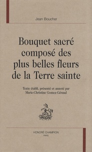 Jean Boucher - Bouquet sacré composé des plus belles fleurs de la Terre sainte.