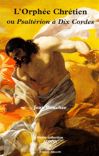Jean Boucher - L'Orphée chrétien ou Psaltérion à dix cordes - 1621.