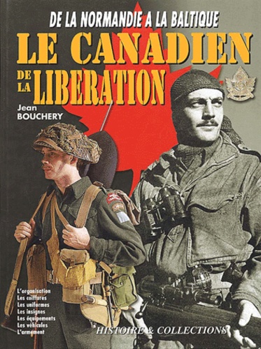 Jean Bouchery - Le soldat canadien de la Libération - 1944-1945.