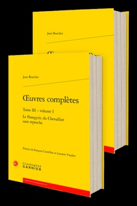 Jean Bouchet - oeuvres complètes - Tome III Le Panegyric du Chevallier sans reproche.