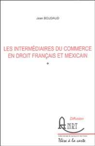 Jean Boudaud - Les intermédiaires du commerce en droit français et mexicain.