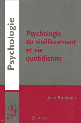 Jean Bouisson - Psychologie du vieillissement et vie quotidienne.
