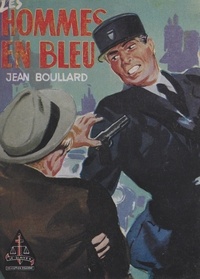 Jean Boullard et Françis Neyhof - Les hommes en bleu.