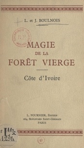 Jean Boulnois et Lucette Boulnois - Magie de la forêt vierge - Côte d'Ivoire.