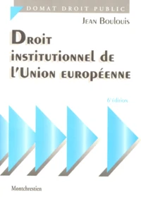 Droit Institutionnel De L'Union Europeenne. 6eme Edition