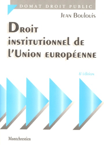 Jean Boulouis - Droit Institutionnel De L'Union Europeenne. 6eme Edition.
