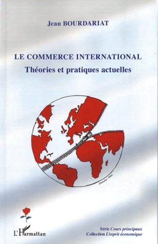 Jean Bourdariat - Le commerce international - Théories et pratiques actuelles.