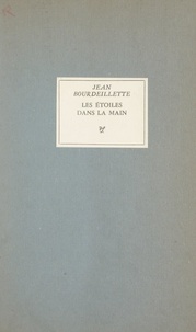 Jean Bourdeillette - Les étoiles dans la main, 1944-1953.