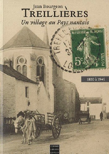 Jean Bourgeon - Treillières - Un village au Pays nantais, 1800 à 1945.