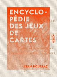 Jean Boussac - Encyclopédie des jeux de cartes - Jeux de combinaisons, de ruse, de hasard, patiences, etc..