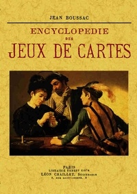 Jean Boussac - Encyclopédie des jeux de cartes - Jeux de combinaisons de ruse, de hasard ; patiences, etc..