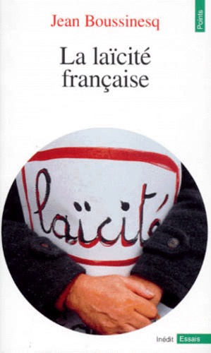 Jean Boussinesq - La Laicite Francaise. Memento Juridique.