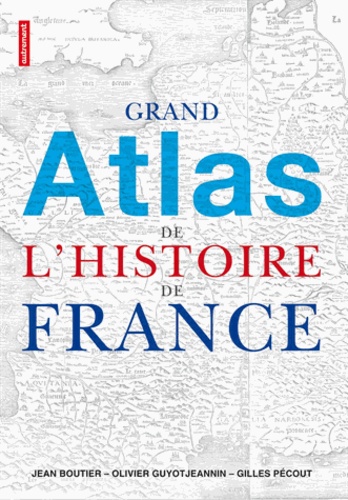 Jean Boutier - Grand atlas de l'histoire de France.