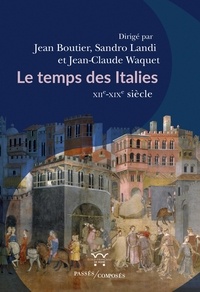 Jean Boutier et Sandro Landi - Le temps des Italies - XIIe-XIXe siècle.