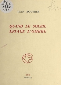 Jean Boutier - Quand le soleil efface l'ombre.