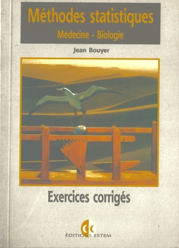 Jean Bouyer - Méthodes statistiques : Médecine - Biologie - Exercices corrigés.