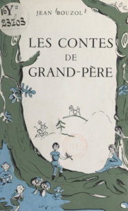 Jean Bouzol et Claire Paliard - Les contes de grand-père.