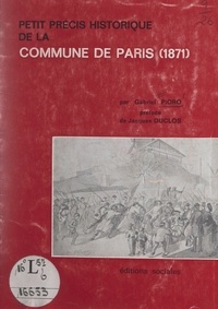 Jean Braire et Jean Bruhat - Petit précis historique de la Commune de Paris, 1871 - Édité pour le 96e anniversaire en vue de la célébration du centenaire de la Commune de Paris.