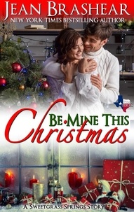  Jean Brashear - Be Mine This Christmas - Sweetgrass Springs, #11.