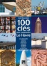 Jean Braunstein - 100 clés pour comprendre Le Havre.