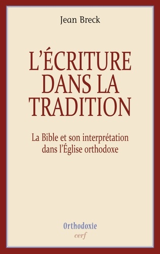 L'Écriture dans la tradition. La Bible et son interprétation dans l'Église orthodoxe