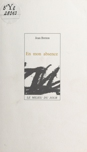 Jean Breton - En mon absence.