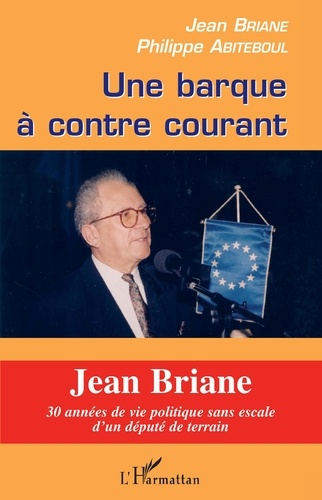 Jean Briane et Philippe Abiteboul - Une barque à contre courant.