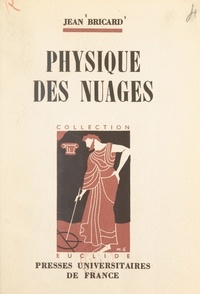 Jean Bricard et Charles Maurain - Physique des nuages.