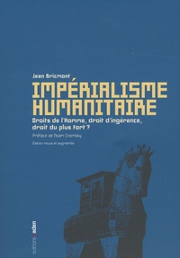 Jean Bricmont - Impérialisme humanitaire - Droits de l'Homme, droit d'ingérence, droit du plus fort ?.