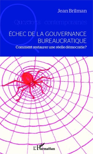 Jean Brilman - Echec de la gouvernance bureaucratique - Comment restaurer une réelle démocratie ?.