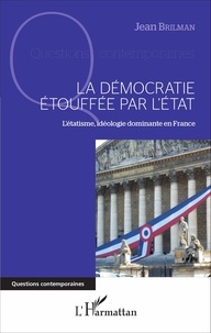 Jean Brilman - La démocratie étouffée par l'Etat - L'étatisme, idéologie dominante en France.