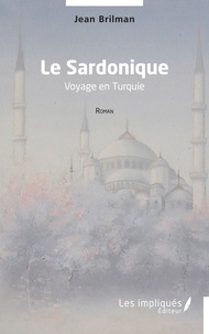 Jean Brilman - Le Sardonique - Voyage en Turquie.