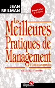 Jean Brilman - Les Meilleures Pratiques De Management. Au Coeur De La Performance, 3eme Edition.