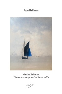 Jean Brilman - Marthe brilman, l'art de son temps, sa carriere, sa vie.