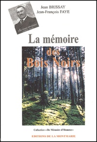 Jean Brissay et Jean-François Faye - La mémoire des Bois Noirs.