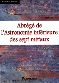 Abrégé de l'Astronomie inférieure des sept métaux