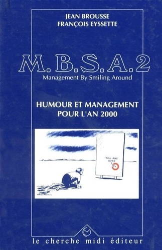 Jean Brousse et François Eyssette - MBSA, management by smiling around - Humour et management pour l'an 2000.