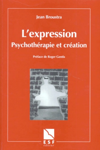 Jean Broustra - L'Expression. Psychotherapie Et Creation.