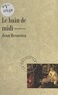 Jean Broustra - Le bain de midi.