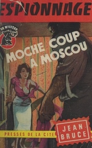 Jean Bruce - Moche coup à Moscou.