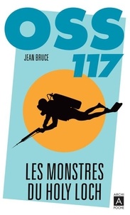 Jean Bruce - OSS 117  : Les monstres du Holy Loch.